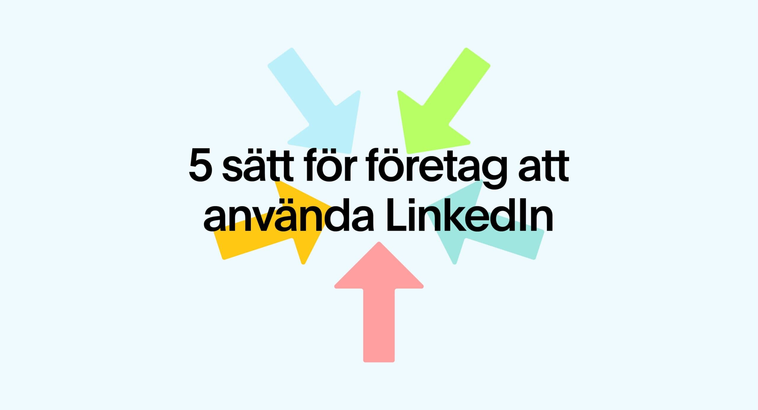 Grafik med texten "5 sätt för företag att använda LinkedIn" centrerat i bilden