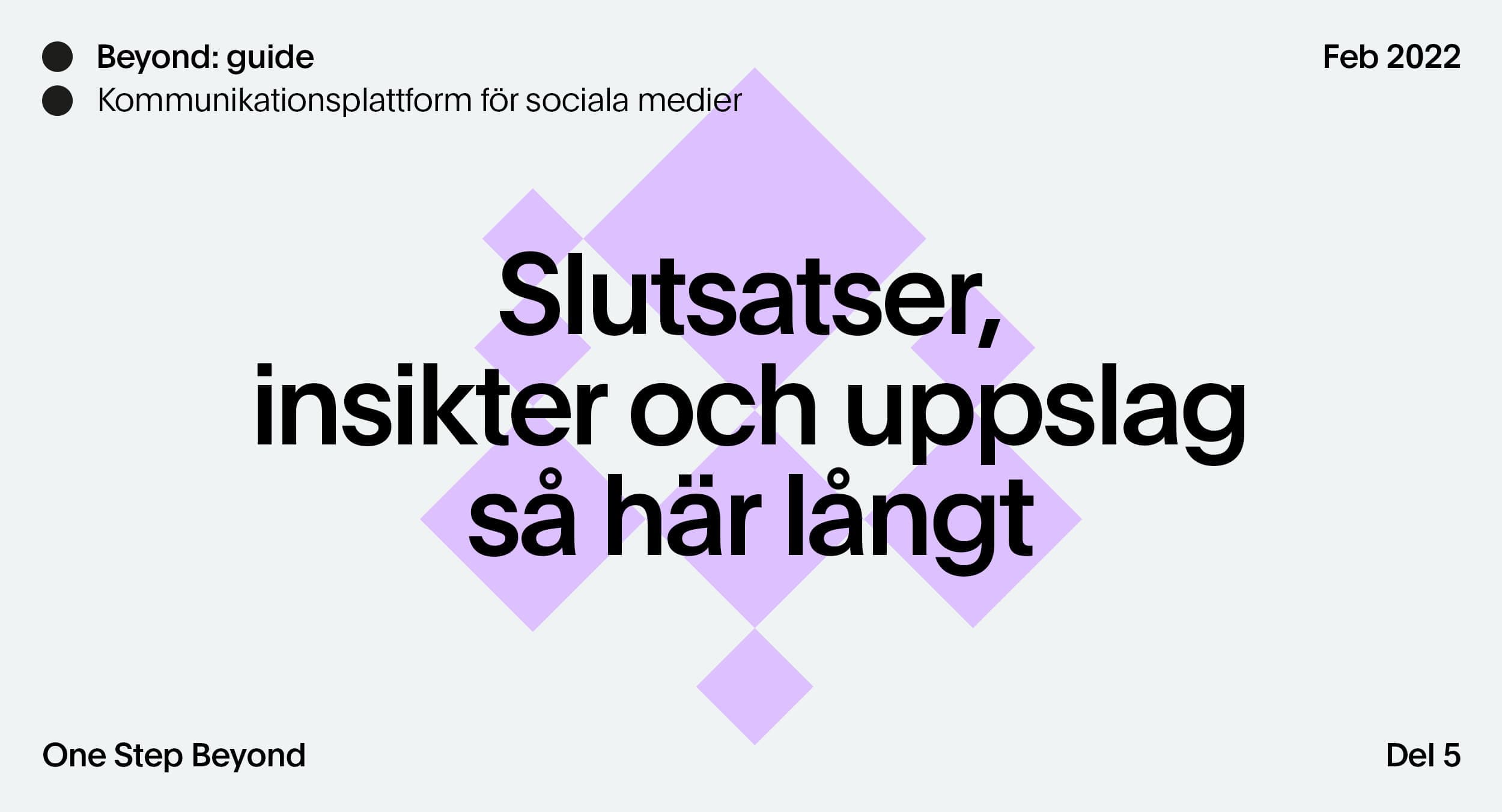 Del 5 av Beyonds guide för kommunikationsplattform för sociala medier, Slutsatser insikter och uppslag så här långt