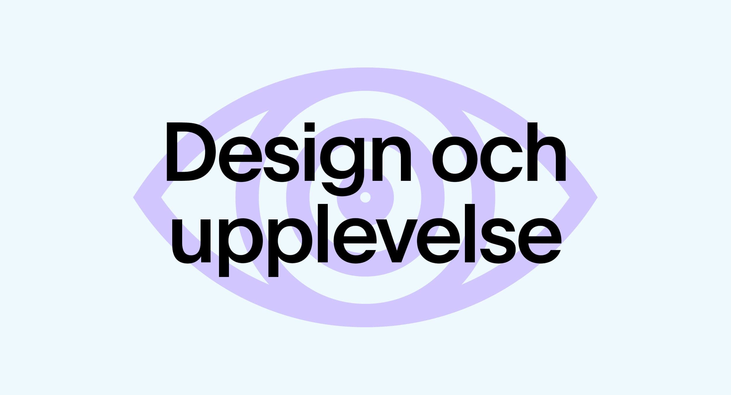 Grafik med texten "Design och upplevelse" centrerat i bilden
